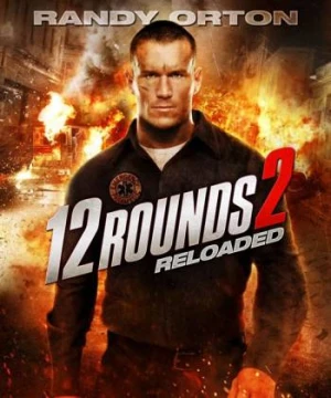 12 Hiệp Sinh Tử: Tái Chiến - 12 Rounds: Reloaded