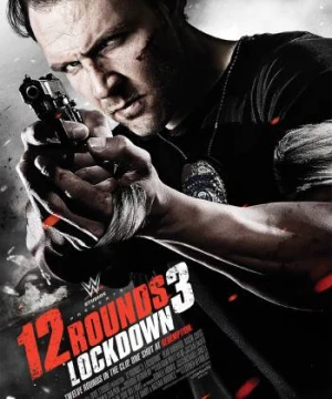 12 Vòng Sinh Tử 3: Phong Tỏa 12 Rounds 3: Lockdown