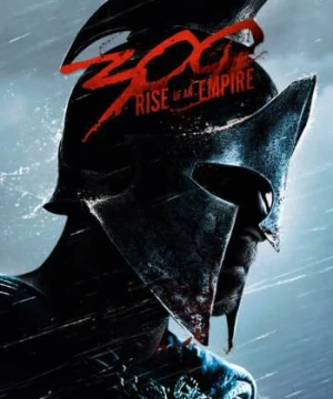 300 Chiến Binh: Đế Chế Trỗi Dậy - 300: Rise of an Empire