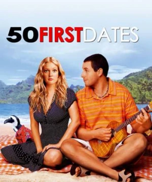 50 Lần Hẹn Đầu Tiên - 50 First Dates