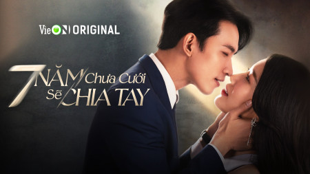 7 Năm Chưa Cưới Sẽ Chia Tay 7 Năm Chưa Cưới Sẽ Chia Tay