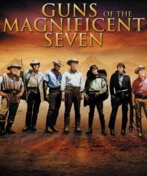 7 Tay Súng Oai Hùng - Guns of the Magnificent Seven