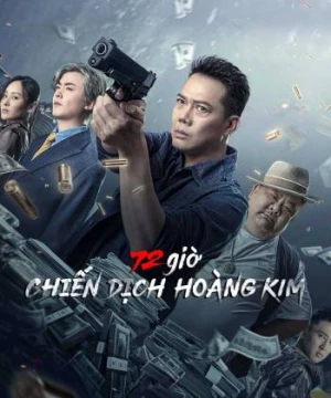 72 giờ: Chiến Dịch Hoàng Kim - 72 hour golden operation