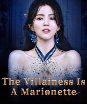 Ác Nữ Chỉ Là Một Con Rối - The Villainess is a Marionette