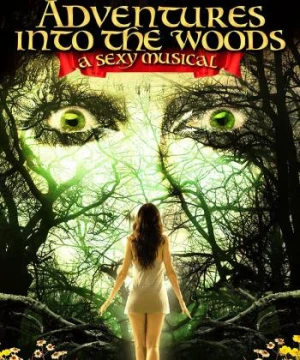 Adventures Into the Woods: A Sexy Musical - Adventures Into the Woods: A Sexy Musical