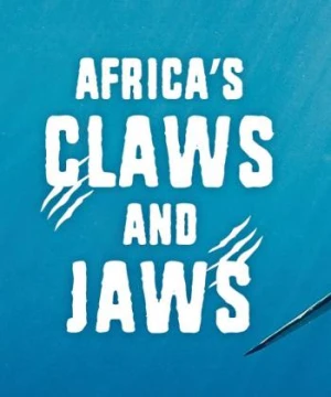 Africa's Claws and Jaws - Africa's Claws and Jaws