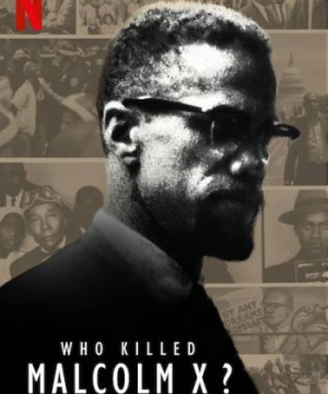 Ai đã giết Malcolm X? - Who Killed Malcolm X?