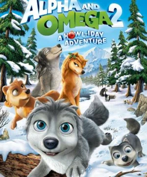 Alpha và Omega 2: Cuộc Phiêu Lưu Dịp Lễ - Alpha and Omega 2: A Howl-iday Adventure