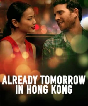 Already Tomorrow in Hong Kong Already Tomorrow in Hong Kong