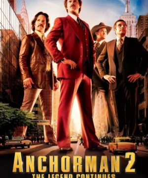 Anchorman 2: Huyền Thoại Tiếp Diễn - Anchorman 2: The Legend Continues