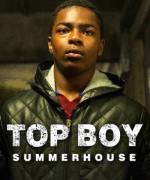 Anh đại: Nhà Chung Top Boy: Summerhouse