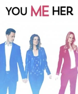 Anh, em, cô ấy (Phần 3) - You Me Her (Season 3)