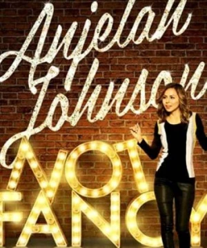 Anjelah Johnson: Not Fancy - Anjelah Johnson: Not Fancy