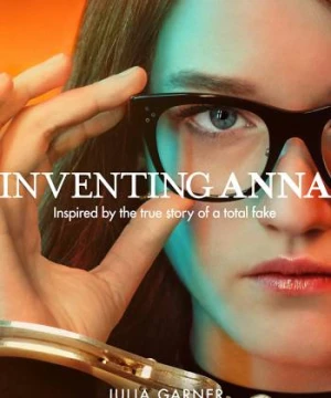 Anna: Tiểu Thư Dựng Chuyện - Inventing Anna