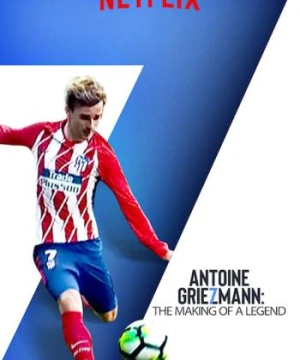 Antoine Griezmann: Làm nên một huyền thoại - Antoine Griezmann: The Making of a Legend