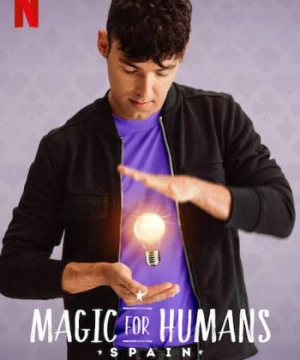 Ảo thuật cho nhân loại: Tây Ban Nha - Magic for Humans Spain