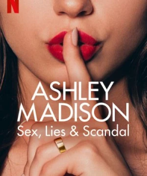 Ashley Madison: Tình dục, lừa dối và bê bối - Ashley Madison: Sex, Lies & Scandal