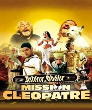 Astérix &amp; Obélix Nhiệm vụ Cléopatra - Astérix & Obélix Mission Cléopâtre/Asterix & Obelix: Mission Cleopatra