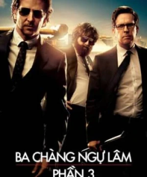 Ba Chàng Ngự Lâm 3: Siêu Quậy Las Vegas - The Hangover Part III