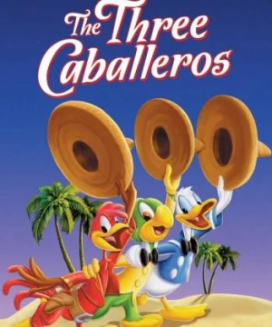 Ba Quý Ông - The Three Caballeros