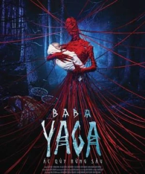 Baba Yaga: Ác Quỷ Rừng Sâu - Baba Yaga: Terror Of The Dark Forest