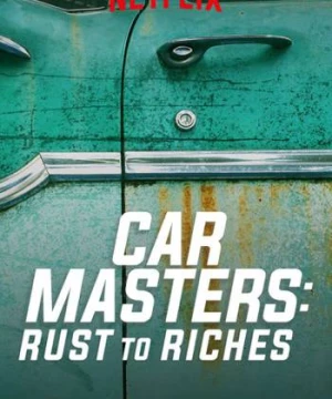 Bậc thầy xe hơi: Từ đồng nát đến giàu sang (Phần 1) - Car Masters: Rust to Riches (Season 1)