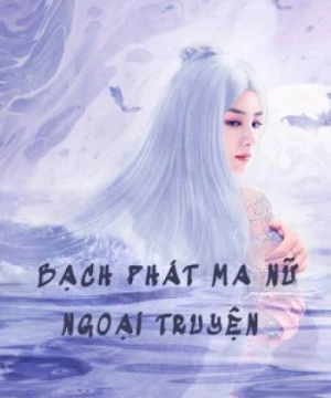 Bạch Phát Ma Nữ Ngoại Truyện - The Wolf Witch