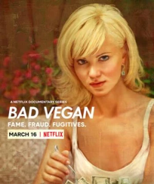 Bad Vegan: Danh tiếng. Lừa đảo. Trốn chạy. - Bad Vegan: Fame. Fraud. Fugitives.