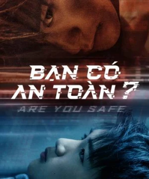 Bạn Có An Toàn? - Are You Safe