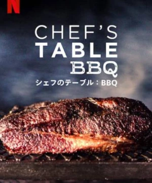 Bàn của bếp trưởng: BBQ - Chef's Table: BBQ