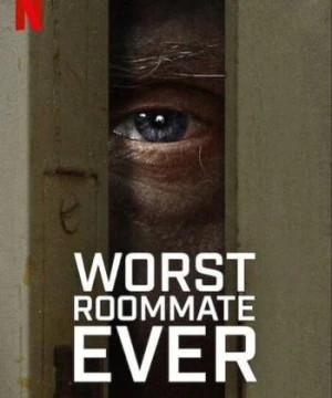 Bạn cùng phòng tệ nhất - Worst Roommate Ever