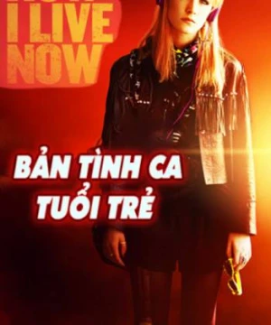 Bản Tình Ca Tuổi Trẻ - How I Live Now