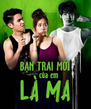 Bạn Trai Mới Của Em Là Ma