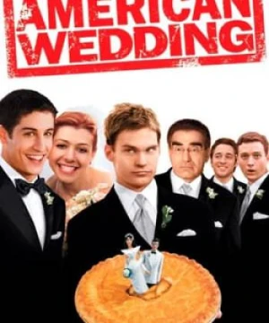 Bánh Mỹ 3: Đám Cưới Kiểu Mỹ American Pie 3: American Wedding