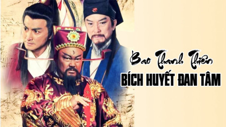 Bao Thanh Thiên : Bích Huyết Đan Tâm Bao Thanh Thiên : Bích Huyết Đan Tâm