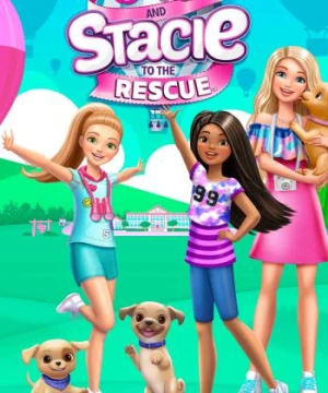 Barbie and Stacie to the Rescue - Barbie and Stacie to the Rescue