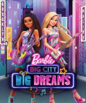 Barbie Big City Big Dreams - Barbie Big City Big Dreams