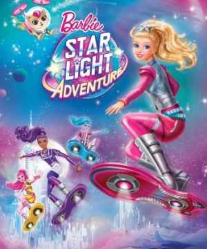 Barbie: Cuộc phiêu lưu ánh sao - Barbie Star Light Adventure