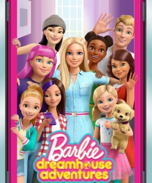 Barbie Dreamhouse Adventures (Phần 1) - Barbie Dreamhouse Adventures (Season 1)