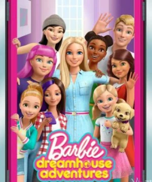 Barbie Dreamhouse Adventures (Phần 2) Barbie Dreamhouse Adventures (Season 2)