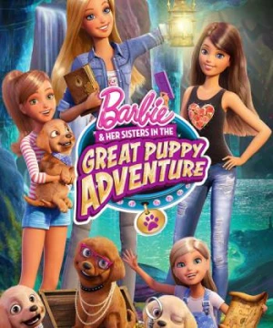 Barbie & Her Sisters in the Great Puppy Adventure - Barbie & Her Sisters in the Great Puppy Adventure