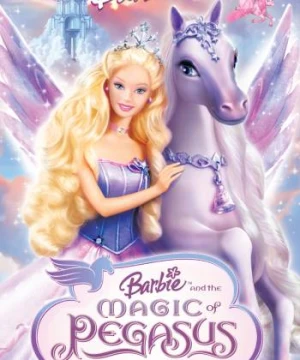 Barbie và phép thuật ngựa thần - Barbie and the Magic of Pegasus