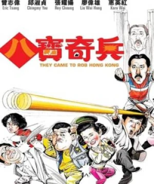 Bát Bửu Kỳ Binh - They Came To Rob Hong Kong