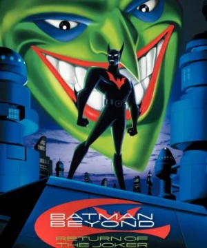 Batman: Sự Trở Lại Của Joker Batman Beyond: Return of the Joker