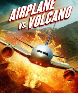 Bay Vào Núi Lửa - Airplane vs Volcano