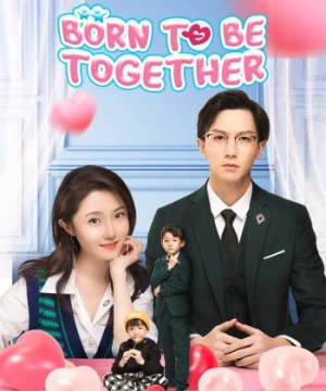 Bé Cưng Là Trợ Thủ Đắc Lực - Born To Be Together