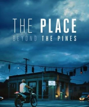 Bên Kia Rừng Thông - The Place Beyond the Pines