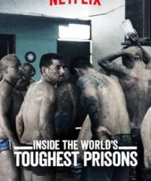 Bên trong những nhà tù khốc liệt nhất thế giới (Phần 2) - Inside the World’s Toughest Prisons (Season 2)