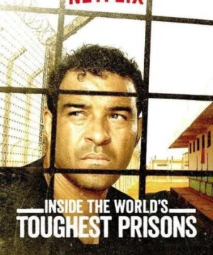 Bên trong những nhà tù khốc liệt nhất thế giới (Phần 3) - Inside the World’s Toughest Prisons (Season 3)