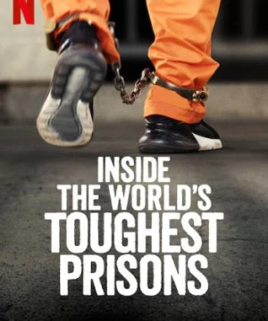 Bên trong những nhà tù khốc liệt nhất thế giới (Phần 5) - Inside the World’s Toughest Prisons (Season 5)